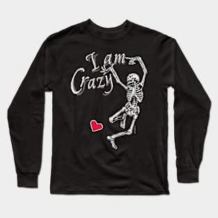 I am crazy - I love Long Sleeve T-Shirt